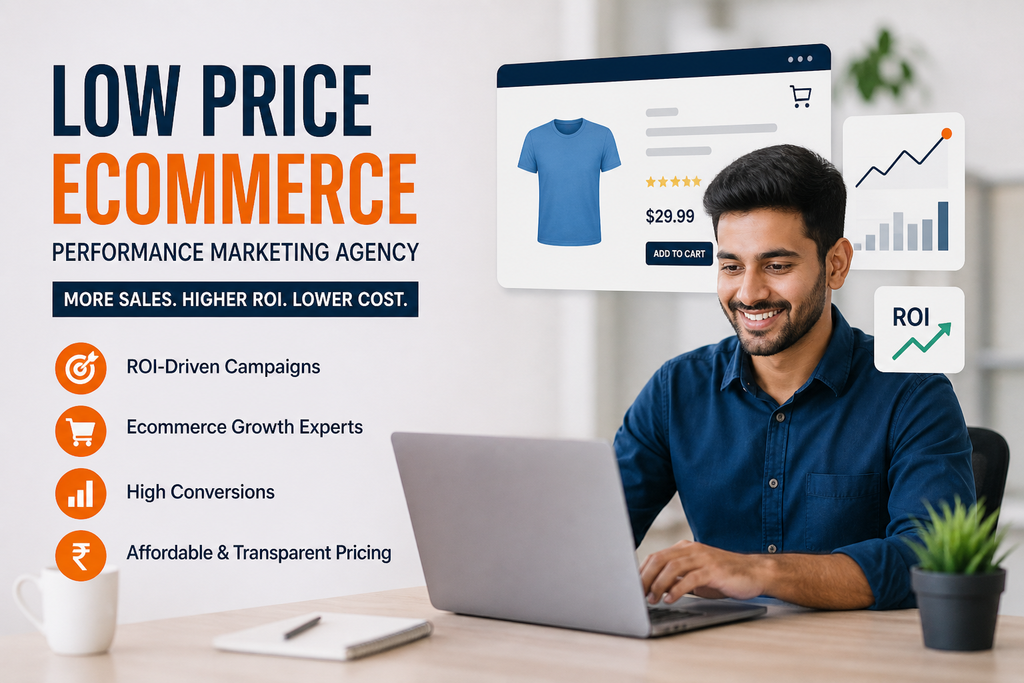 No.1 Low Price Ecommerce Performance Marketing Agency: The Smartest Way to Scale Profitably